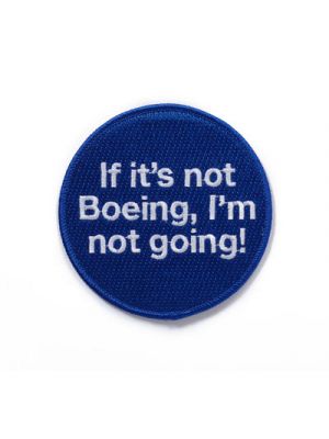 If It's Not Boeing I'm Not Going! Patch