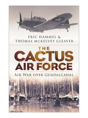 The Cactus Air Force: Air War over Guadalcanal