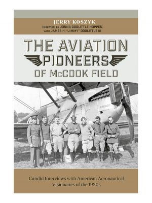 The Aviation Pioneers of McCook Field