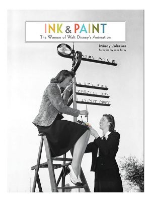 Ink & Paint: The Women of Walt Disney's Animation