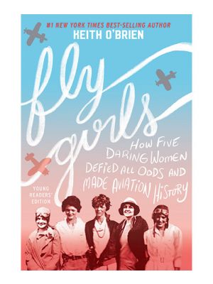 Fly Girls How Five Daring Women Defied All Odds