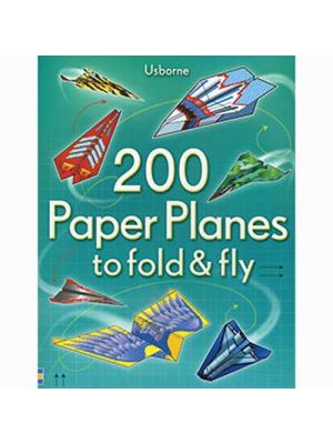 200 Paper Planes to Fold & Fly