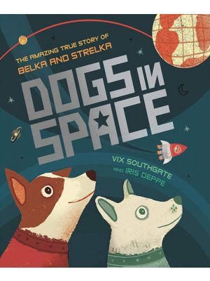 Dogs in Space: Belka and Strelka