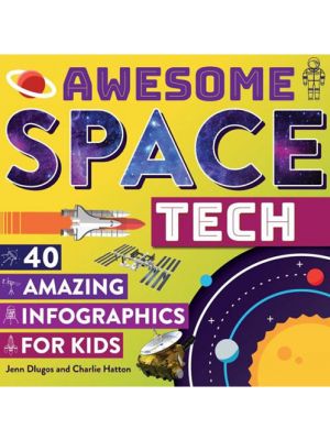 Awesome Space Tech: 40 Amazing Infographics