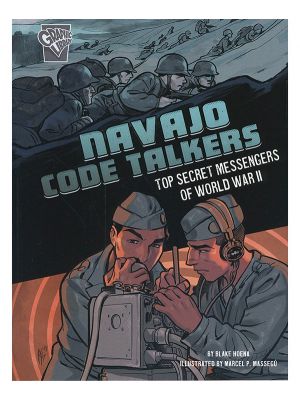 Navajo Code Talkers: Top Secret Messengers of WWII