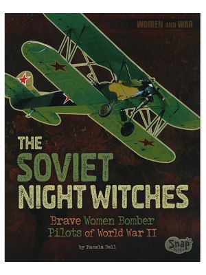 Soviet Night Witches: Women Bomber Pilots of WWII