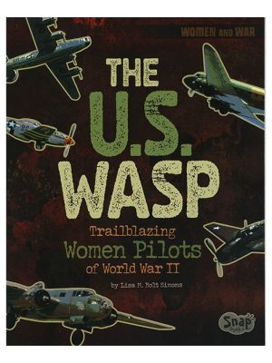 The U.S. WASP: Trailblazing Women Pilots of WWII
