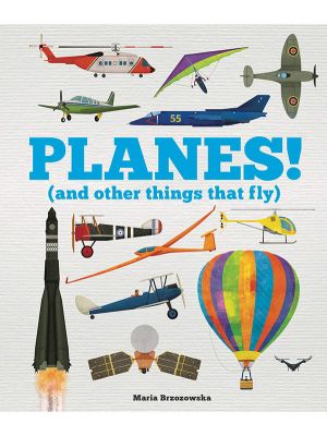 Planes!: And Other Things That Fly
