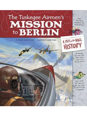 The Tuskegee Airmen's Mission to Berlin