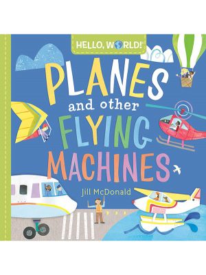 Hello, World! Planes & Other Flying Machines