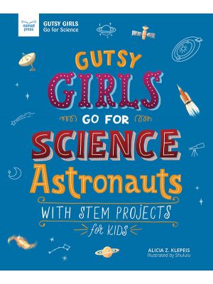 Gutsy Girls Go for Science: Astronauts
