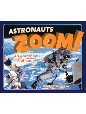 Astronauts Zoom! An Astronaut Alphabet