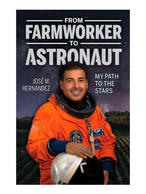 From Farmworker To Astronaut: My Path To The Stars