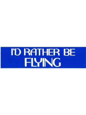 I'd Rather Be Flying Bumper Sticker