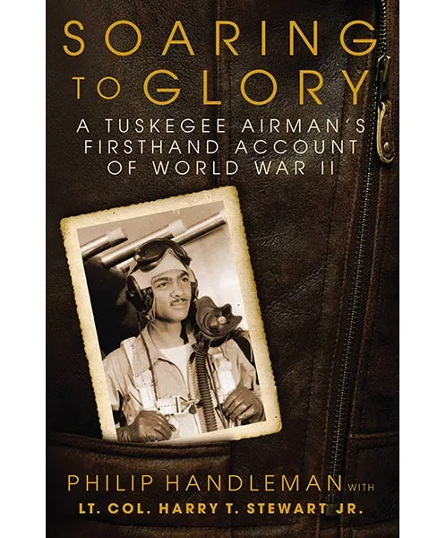 Soaring to Glory: A Tuskegee Airman’s Firsthand Account of World War II